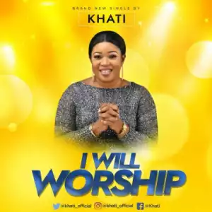 Khati - I Will Worship